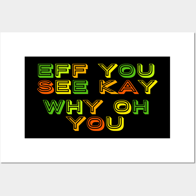 Eff you see kay text art Wall Art by MICRO-X